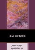 Errant Destinations - Andrea Jeftanovic, Jacqueline C. Nanfito (Translator), Jacqu...