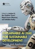 Explainable AI (XAI) for Sustainable Development: Trends and Applications - Lakshm...
