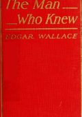 The Man Who Knew by Edgar Wallace - Edgar Wallace