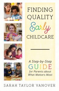 Finding Quality Early Childcare: A Step-by-Step Guide for Parents about What Matte…