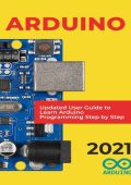 Arduino Programming: The Ultimate Beginner's Guide to Learn Arduino Programming Step by Step - Turner Ryan