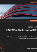 Hands-on ESP32 with Arduino IDE: Unleash the Power of IoT with ESP32 and build exc...