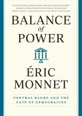 Balance of Power: Central Banks and the Fate of Demacies - Éric Monnet