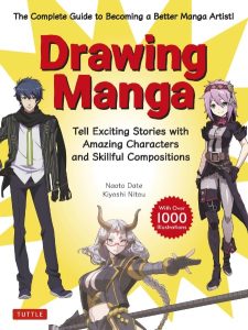 Drawing Manga: Tell Exciting Stories with Amazing Characters and Skillful Compositions (With Over 1,000 illustrations) – Naoto Date