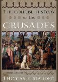 The Concise History of the Crusades - Thomas F. Madden