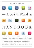 The Social Media Handbook: Rules, Policies, and Best Practices to Successfully Manage Your Organization's Social Media Presence, Posts, and Potential - Nancy Flynn