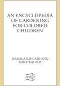Jamaica Kincaid, Kara Walker (Illustrator) - An Encyclopedia of Gardening for Colo...