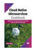 Cloud Native Microservices Cookbook: Master the Art of Microservices in the Cloud ...