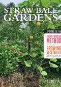Straw Bale Gardens Complete, Updated Edition: Breakthrough Method for Growing Vegetables Anywhere, Earlier and with No Weeding - Joel Karsten