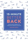 15-Minute Better Back: Four 15-Minute Workouts To Strengthen