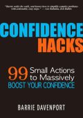 Confidence Hacks: 99 Small Actions to Massively Boost Your Confidence - Barrie Dav...