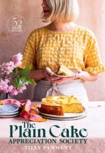 The Plain Cake Appreciation Society: 52 weeks of cake – Tilly Pamment
