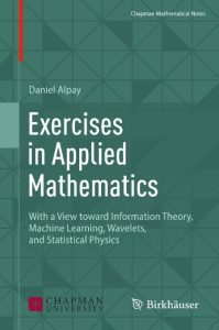 Daniel Alpay – Exercises in Applied Mathematics: With a View toward Information Th…