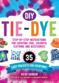 DIY Tie-Dye: Step-by-Step Instructions for Creating Cool