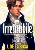 J. De La Rosa  - Irresistibile (lord Adam): Un romanzo Regency nella vibrante Londra dei Bridgerton (Cavalieri dissoluti #1) (2023) PDF
