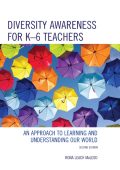 Diversity Awareness for K-6 Teachers: An Approach to Learning and Understanding ou...