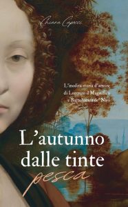 Chiara Capocci  L’autunno dalle tinte pesca. Il romanzo di Lorenzo il Magnifico e Bartolomea de’ Nasi  (2023)