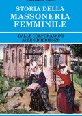 Emanuela Locci - Storia della massoneria femminile. Dalle corporazioni alle obbedienze (2017) PDF