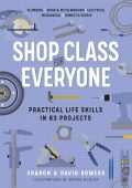 Shop Class for Everyone: Practical Life Skills in 83 Projects: Plumbing · Wood & M...