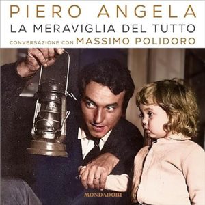 Piero Angela, Massimo Polidoro – La meraviglia del tutto꞉ Conversazione con Massimo Polidoro (2024) (mp3 – 128 kbps)