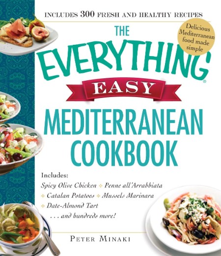 The Everything Easy Mediterranean Cookbook – Peter Minaki