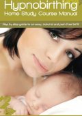 Hypnobirthing Home Study Course Manual: Step by Step Guide to an Easy, Natural and...