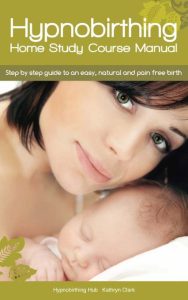 Hypnobirthing Home Study Course Manual: Step by Step Guide to an Easy, Natural and…