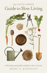 The Lady Farmer Guide to Slow Living: Cultivating Sustainable Simplicity Close to …