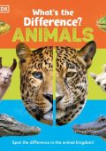 What's the Difference? Animals: Spot the difference in the animal kingdom! - DK