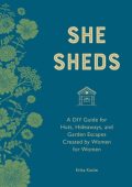 She Sheds (mini edition): A Room of Your Own - Erika Kotite