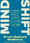 Mind Shift: It Doesn't Take a Genius to Think Like One - Erwin Raphael McManus