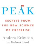 Peak: Secrets from the New Science of Expertise - Anders Ericsson
