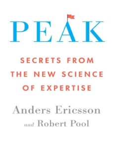 Peak: Secrets from the New Science of Expertise – Anders Ericsson