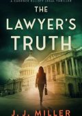 The Lawyer's Truth - J.J. Miller