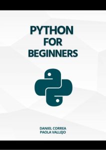 Python for beginners: learn computer programming with python now and how to use it…
