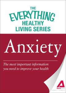 Anxiety: The most important information You need to improve Your health – Adams Media Corporation