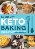 Everyday Keto Baking: Healthy Low-Carb Recipes for Every Occasion - Erica Kerwien