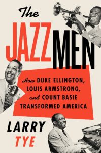 The Jazzmen: How Duke Ellington, Louis Armstrong, and Count Basie Transformed Amer…