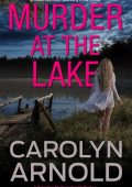 Murder at the Lake: An addictive heart-pounding crime thriller - Carolyn Arnold