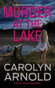 Murder at the Lake: An addictive heart-pounding crime thriller – Carolyn Arnold