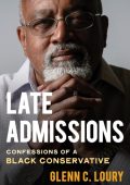 Late Admissions: Confessions of a Black Conservative - Glenn Loury