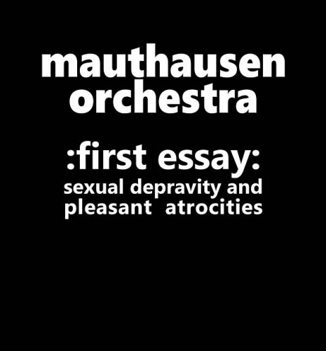Mauthausen Orchestra – :First Essay: Sexual Depravity And Pleasant Atrocities (2015/1983-86), FLAC