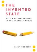 The Invented State: Policy Misperceptions in the American Public - Emily Thorson