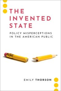 The Invented State: Policy Misperceptions in the American Public – Emily Thorson