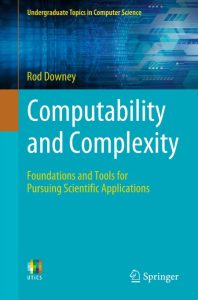 Rod Downey – Computability and Complexity: Foundations and Tools for Pursuing Scie…