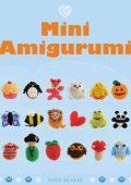 Genna Tatu - No-Sew Mini Amigurumi: 40 Crochet Patterns for Super Cute, Super Smal...