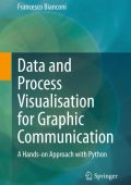 Data and Process Visualisation for Graphic Communication: A Hands-on Approach with...