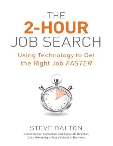 The 2-Hour Job Search: Using Technology to Get the Right Job Faster – Steve Dalton
