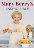 Mary Berry's Baking Bible: Revised and Updated: With Over 250 New and Classic Recipes - Mary Berry