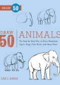 Draw 50 Animals: The Step-by-Step Way to Draw Elephants